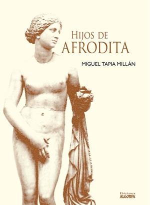 HIJOS DE AFRODITA | 9788412352245 | TAPIA MILLÁN, MIGUEL