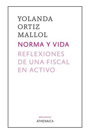 NORMA Y VIDA. REFLEXIONES DE UNA FISCAL EN ACTIVO | 9788418239311 | ORTIZ MALLOL, YOLANDA