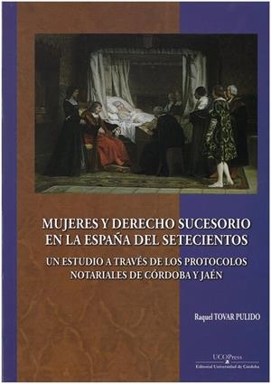 MUJERES Y DERECHO SUCESORIO EN LA ESPAÑA DEL SETECIENTOS | 9788499275949 | TOVAR PULIDO, RAQUEL