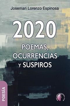 2020 : POEMAS, OCURRENCIAS Y SUSPIROS | 9788417634742 | LORENZO ESPINOSA, JOSEMARI