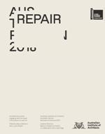 REPAIR. AUSTRALIAN PAVILION, 16TH INTERNATIONAL ARCHITECTURE EXHIBITION, LA BIENNALE DI VENEZIA 2018 | 9781948765008