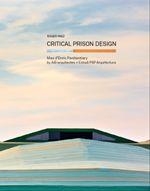 CRITICAL PRISON DESGIN MAS D'ENRIC PENITENTIARY BY AIB ARQUITECTES + ESTUDI PSP ARQUITECTURA | 9780989331777