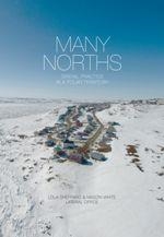 MANY NORTHS, SPATIAL PRACTICE IN A POLAR TERRITORY | 9781940291314