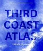 THIRD COAST ATLAS : PRELUDE TO A PLAN | 9781940291918