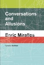 CONVERSATIONS AND ALLUSIONS, ENRIC MIRALLES | 9781940291987