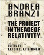 ANDREA BRANZI. THE PROJECT IN THE AGE OF RELATIVITY | 9781945150739