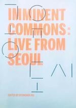 IMMINENT COMMNONS. LIVE FROM SEOUL. SEOUL BIENNALE OF ARCHITECTURE AND URBANISM | 9781945150920