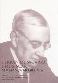 FERRAN DE SAGARRA I DE SISCAR: SEMBLANÇA BIOGRÀFICA | 9788472838178 | SERRA I PUIG, EVA
