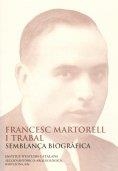 FRANCESC MARTORELL I TRABAL. SEMBLANÇA BIOGRÀFICA | 9788472838796 | BALCELLS I GONZÁLEZ, ALBERT