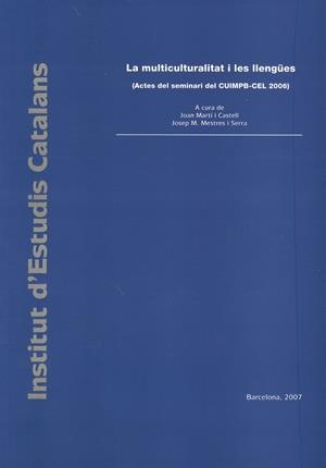 MULTICULTURALITAT I LES LLENGÜES, LA | 9788472838970 | CUIMPB-CELL. SEMINARI (2006. BARCELONA)