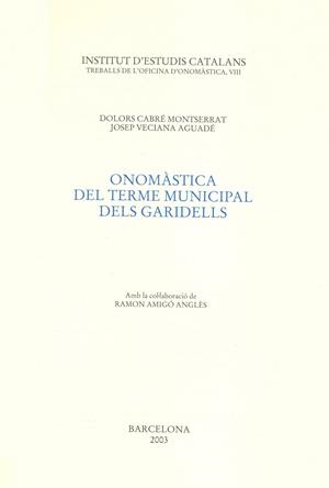 ONOMÀSTICA DEL TERME MUNICIPAL DELS GARIDELLS | 9788472837034 | CABRÉ I MONTSERRAT, DOLORS/VECIANA AGUADÉ, JOSEP