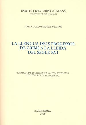 LLENGUA DELS PROCESSOS DE CRIMS A LA LLEIDA DEL SEGLE XVI, LA | 9788472837294 | FARRENY I SISTAC, MARIA DOLORS