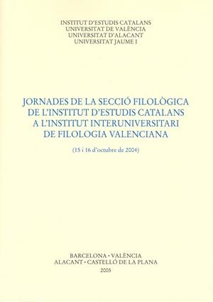 JORNADES DE LA SF A L'IIFV (FILOLOGIA VALENCIANA) | 9788472838130 | INSTITUT D'ESTUDIS CATALANS. SECCIÓ FILOLÒGICA. JORNADES (15ª. 2004. ALACANT, ETC)