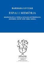 ESPAI I MEMÒRIA : BARCELONA EN LA NOVEL·LA CATALANA CONTEMPORÀNIA (RODOREDA-BONET-MOIX-RIERA-BARBAL) | 9788493823023 | LUCZACK, BARBARA