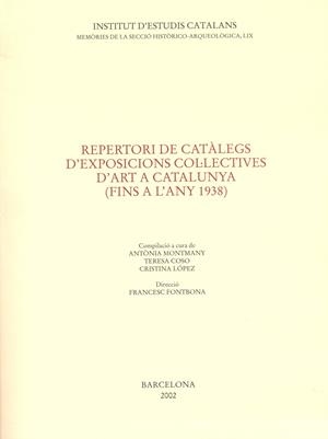REPERTORI DE CATÀLEGS D'EXPOSICIONS COL·LECTIVES D'ART A CATALUNYA : FINS A L'ANY 1938 | 9788472836617