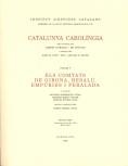 CATALUNYA CAROLÍNGIA, 5/2 : ELS COMTATS DE GIRONA, BESALÚ, EMPÚRIES I PERALADA DIPLOMATARI (DOCS. 387-630) ; MAPES ; ÍNDEX | 9788472836976