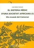 SISTEMA MÈDIC D'UNA SOCIETAT AFRICANA, EL : ELS EVUZOK DEL CAMERUN | 9788492583201 | MALLART GUIMERÀ, LLUÍS