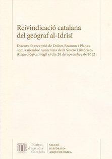REIVINDICACIÓ CATALANA DEL GEÒGRAF AL-IDRISI : DISCURS DE RECEPCIÓ DE DOLORS BRAMON I PLANAS COM A MEMBRE NUMERÀRIA DE LA SECCIÓ HISTÒRICO-ARQUEOLÒGIC | 9788499651385 | BRAMON I PLANAS, DOLORS