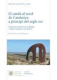 CATALÀ AL NORD DE CATALUNYA A PRINCIPI DEL SEGLE XXI, EL : PERSPECTIVA HISTÒRICA DE LA LLENGUA I REALITAT LINGÜÍSTICA DEL DIALECTE | 9788499653204 | PEYTAVÍ DEIXONA, JOAN