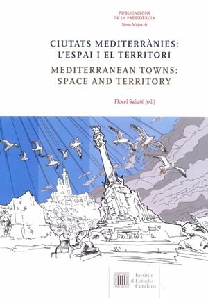 CIUTATS MEDITERRÀNIES : L'ESPAI I EL TERRITORI / MEDITERRANEAN TOWNS : SPACE AND TERRITORY  | 9788499655055 | VARIOS AUTORES