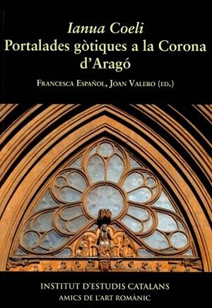 IANUA COELI. PORTALADES GÒTIQUES A LA CORONA D'ARAGÓ : CONGRÉS INTERNACIONAL : ACTES | 9788499655208 | CONGRÉS INTERNACIONAL
