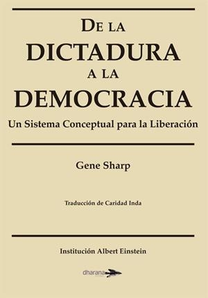 DE DICTADURA A LA DEMOCRACIA : UN SISTEMA CONCEPTUAL PARA LA LIBERACIÓN | 9788412152029 | SHARP, GENE