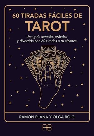 60 TIRADAS FÁCILES DE TAROT | 9788417851361 | PLANA LÓPEZ, RAMÓN / ROIG RIBAS, OLGA
