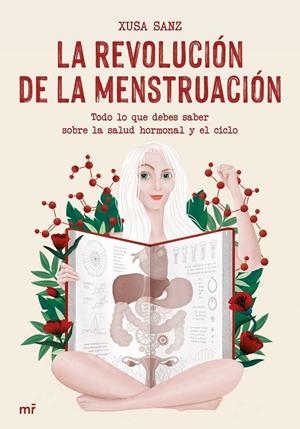 REVOLUCIÓN DE LA MENSTRUACIÓN, LA. TODO LO QUE DEBES SABER SOBRE LA SALUD HORMONAL Y EL CICLO | 9788427048744 | SANZ, XUSA