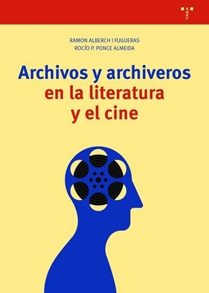 ARCHIVOS Y ARCHIVEROS EN LA LITERATURA Y EL CINE | 9788418105517 | ALBERCH I FUGUERAS, RAMÓN / PONCE ALMEIDA, ROCÍO P.