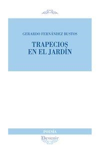 TRAPECIOS EN EL JARDIN | 9788416459889 | FERNANDEZ BUSTOS, GERARDO