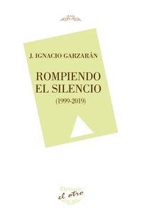 ROMPIENDO EL SILENCIO (1999 - 2009) | 9788416459933 | GARZARAN, J. IGNACIO