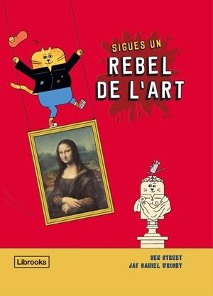 SIGUES UN REBEL DE L'ART | 9788412274516 | STREET / WRIGHT