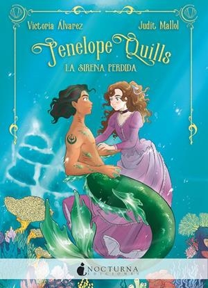 PENELOPE QUILLS : LA SIRENA PERDIDA | 9788418440021 | ALVAREZ / MALLOL