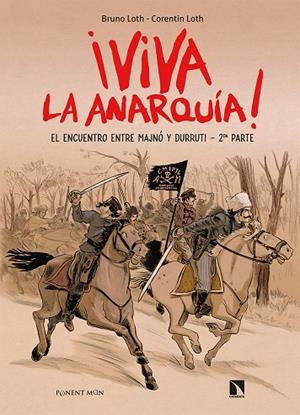 VIVA LA ANARQUÍA 02 : EL ENCUENTRO ENTRE MAJNÓ Y DURRUTI 2ª PARTE | 9788418309106 | LOTH, BRUNO