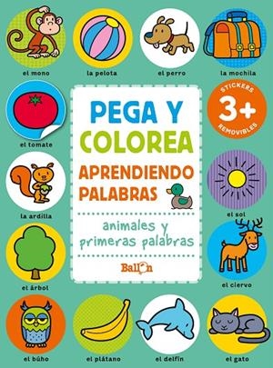 PEGA Y COLOREA - ANIMALES Y PRIMERAS PALABRAS | 9789403225623 | BALLON