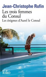 TROIS FEMMES DU CONSUL, LES | 9782072883248 | RUFIN, JEAN-CHRISTOPHE