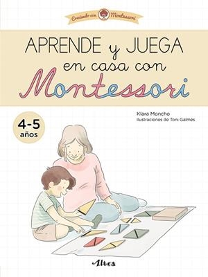 APRENDE Y JUEGA EN CASA CON MONTESSORI (4-5 AÑOS). TU CUADERNO DE VACACIONES | 9788448857547 | MONCHO, KLARA