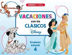 VACACIONES CON LOS CLÁSICOS DISNEY. EMPIEZO INFANTIL 4. 101 DÁLMATAS, EL LIBRO DE LA SELVA Y ALADDIN | 9788418039119 | DISNEY,
