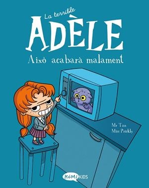 TERRIBLE ADÈLE 01, LA : AIXÒ ACABARÀ MALAMENT | 9788412257113 | MR TAN