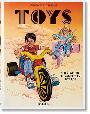 JIM HEIMANN. STEVEN HELLER. TOYS. 100 YEARS OF ALL-AMERICAN TOY ADS | 9783836566551 | HELLER, STEVEN