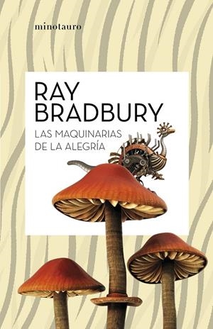 MÁQUINAS DE LA ALEGRÍA, LAS | 9788445007662 | BRADBURY, RAY