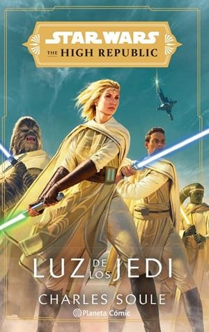 STAR WARS. THE HIGH REPUBLIC : LUZ DE LOS JEDI | 9788413416366 | SOULE, CHARLES