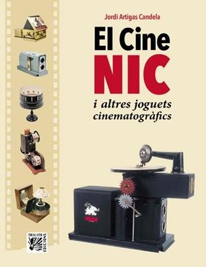 CINE NIC I ALTRES JOGUETS CINEMATOGRAFICS, EL | 9788412180992 | ARTIGAS CANDELA, JORDI