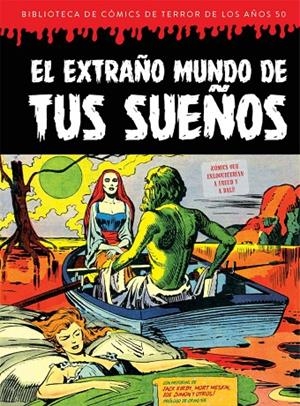 BIBLIOTECA DE CÓMICS DE TERROR DE LOS AÑOS 50 07 : EL EXTRAÑO MUNDO DE TUS SUEÑOS | 9788418320262 | KIRBY, JACK / MSKIN, MORT