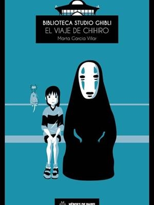 BIBLIOTECA STUDIO GHIBLI 01 : EL VIAJE DE CHIHIRO | 9788494534942 | GARCIA VILLAR, MARTA