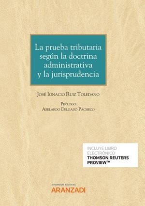 PRUEBA TRIBUTARIA SEGUN LA DOCTRINA ADMINISTRATIVA Y LA JURISPRUDENCIA, LA | 9788413093581 | RUIZ TOLEDANO, JOSÉ IGNACIO