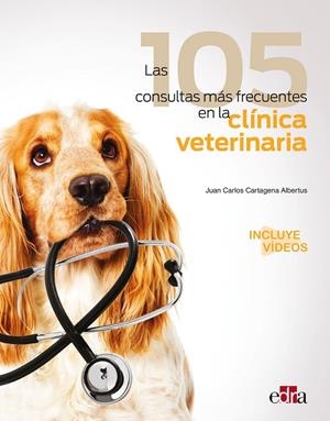 105 CONSULTAS MAS FRECUENTES EN LA CLINICA VETERINARIA, LAS | 9788418020810 | CARTAGENA ALBERTUS, JUAN CARLOS