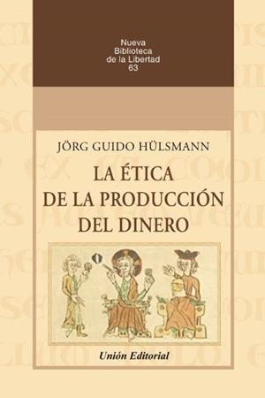 ETICA DE LA PRODUCCION DEL DINERO | 9788472098282 | HÜLSMANN, JORG GUIDO