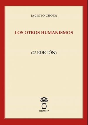 OTROS HUMANISMOS, LOS (2A EDICIÓN) | 9788412003284 | CHOZA, JACINTO