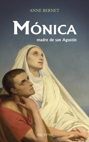MONICA, MADRE DE SAN AGUSTIN | 9788413680453 | BERNET, ANNE